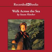 Walk Across the Sea by  Susan Fletcher audiobook