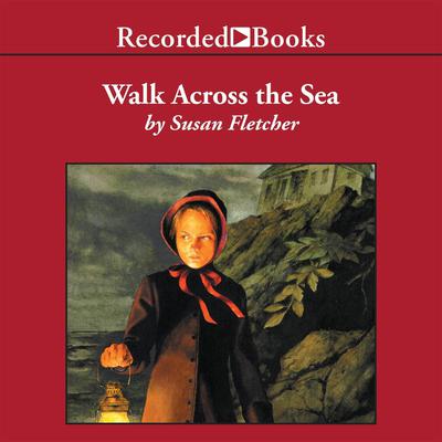 Walk Across the Sea by Susan Fletcher audiobook