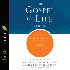 Gospel & Work by Russell D. Moore audiobook