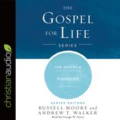 Gospel & Parenting by  Andrew T. Walker audiobook