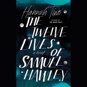The Twelve Lives of Samuel Hawley by  Hannah Tinti audiobook
