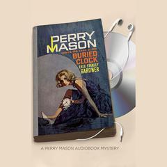 The Case of the Buried Clock by Erle Stanley Gardner audiobook