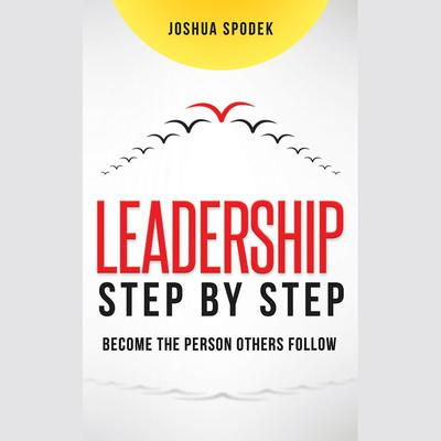 Leadership Step by Step by Joshua Spodek audiobook