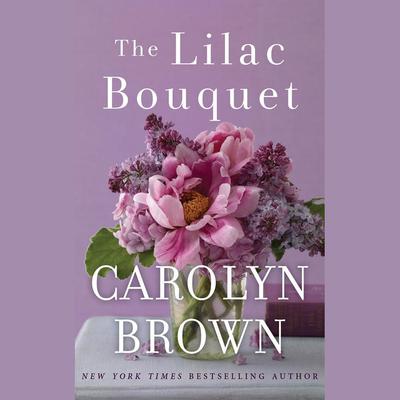 The Lilac Bouquet by Carolyn Brown audiobook
