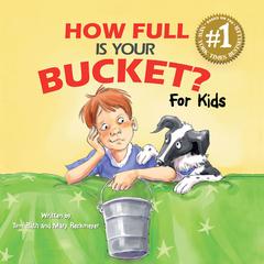 How Full Is Your Bucket? For Kids by Tom Rath audiobook