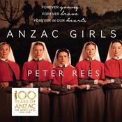 Anzac Girls by  Peter Rees audiobook