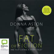 Fat or Fiction by  Donna Aston audiobook