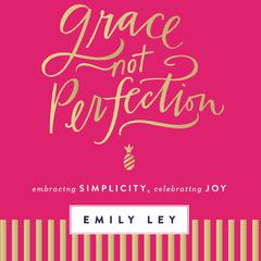 Grace, Not Perfection by Emily Ley audiobook