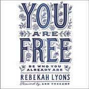 You Are Free by  Rebekah Lyons audiobook