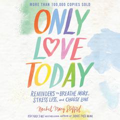 Only Love Today by Rachel Macy Stafford audiobook