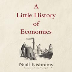 A Little History of Economics by Niall Kishtainy audiobook