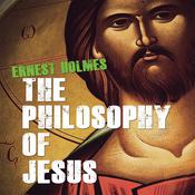 The Philosophy Jesus by  Ernest Holmes audiobook