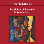Suspicion of Betrayal by  Barbara Parker audiobook