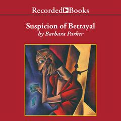 Suspicion of Betrayal by Barbara Parker audiobook