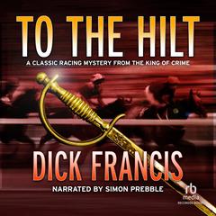 To the Hilt by Dick Francis audiobook