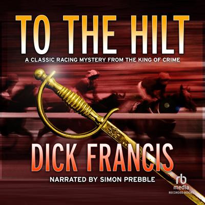 To the Hilt by Dick Francis audiobook