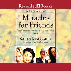 A Treasury of Miracles for Friends by Karen Kingsbury audiobook