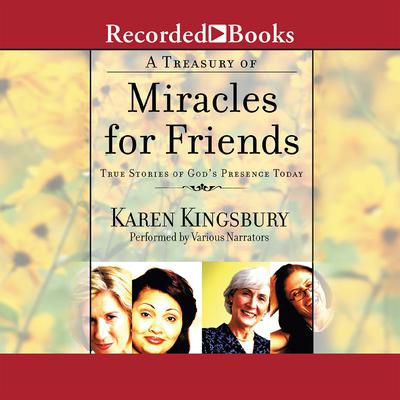 A Treasury of Miracles for Friends by Karen Kingsbury audiobook