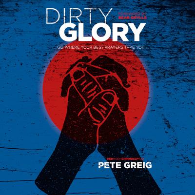 Dirty Glory by Bear Grylls audiobook