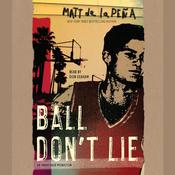 Ball Don’t Lie by  Matt de la Peña audiobook