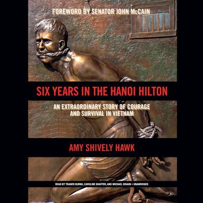Six Years in the Hanoi Hilton by Amy  Shively Hawk audiobook