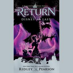 Kingdom Keepers: The Return Book Three Disney at Last by Ridley Pearson audiobook