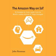 The Amazon Way on IoT by John Rossman audiobook