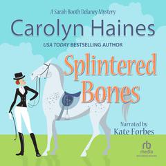 Splintered Bones by Carolyn Haines audiobook