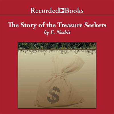 The Story of the Treasure Seekers by E. Nesbit audiobook