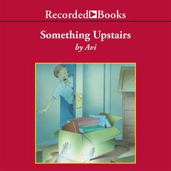 Something Upstairs by Avi audiobook
