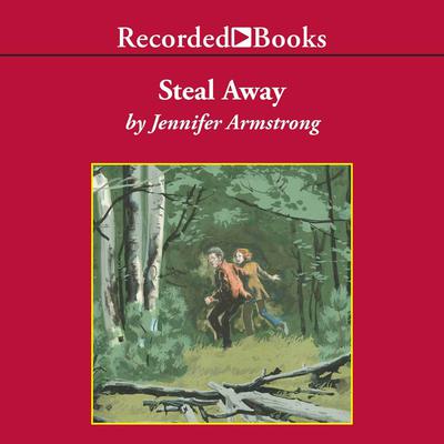 Steal Away by Jennifer Armstrong audiobook