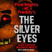 The Silver Eyes: Five Nights at Freddy’s (Original Trilogy Book 1) by  Kira Breed-Wrisley audiobook