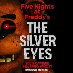The Silver Eyes: Five Nights at Freddy’s (Original Trilogy Book 1) by Scott Cawthon audiobook