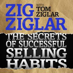 The Secrets of Successful Selling Habits by Zig Ziglar audiobook