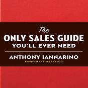 The Only Sales Guide You'll Ever Need by  Anthony Iannarino audiobook