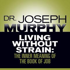 Living Without Strain by Dr. Joseph Murphy audiobook