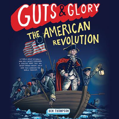 Guts & Glory: The American Revolution by Ben Thompson audiobook