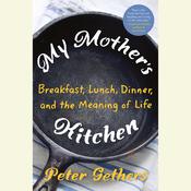 My Mother's Kitchen by  Peter Gethers audiobook