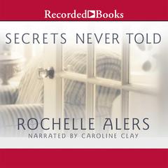 Secrets Never Told by Rochelle Alers audiobook