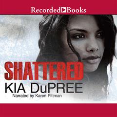 Shattered by Kia Dupree audiobook