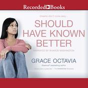 Should Have Known Better by  Grace Octavia audiobook