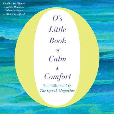 O's Little Book of Calm & Comfort by The Editors of O, The Oprah Magazine audiobook