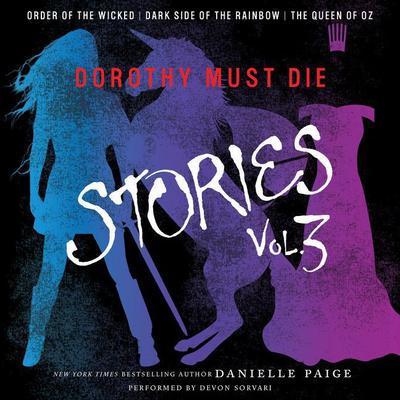 Dorothy Must Die Stories Volume 3 by Danielle Paige audiobook