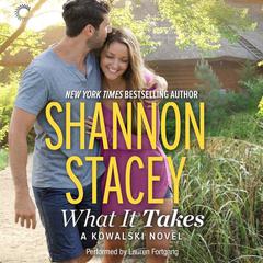 What it Takes: A Kowalski Reunion Novel by Shannon Stacey audiobook