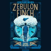The Death and Life of Zebulon Finch, Volume Two: Empire Decayed by  Daniel Kraus audiobook