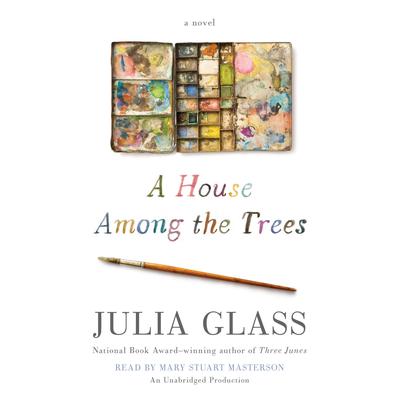 A House among the Trees by Julia Glass audiobook