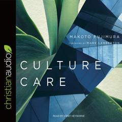 Culture Care by Makoto Fujimura audiobook