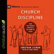 Church Discipline by  Jonathan Leeman audiobook