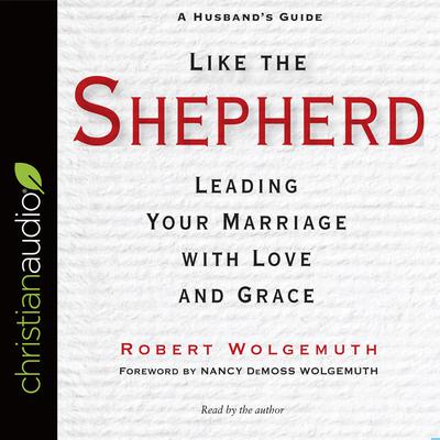Like the Shepherd by Robert Wolgemuth audiobook