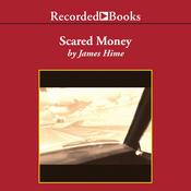 Scared Money by  James Hime audiobook